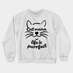 Cat mama life is purrfect Crewneck Sweatshirt